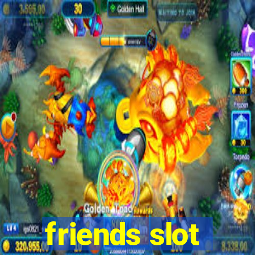 friends slot