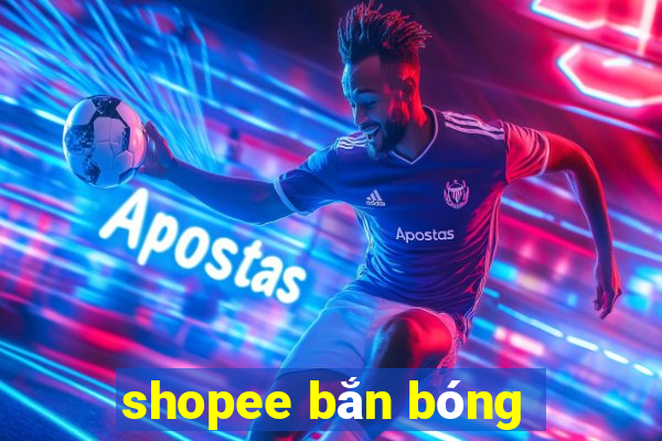 shopee bắn bóng