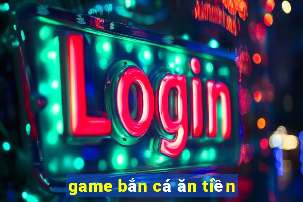 game bắn cá ăn tiền