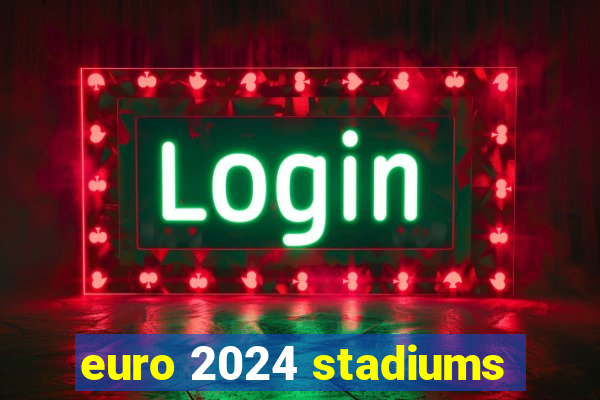 euro 2024 stadiums