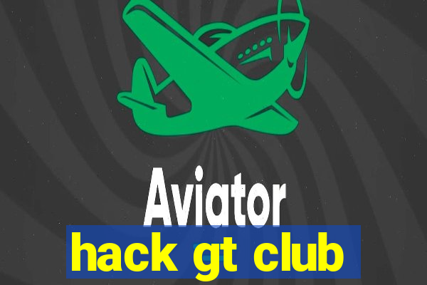 hack gt club