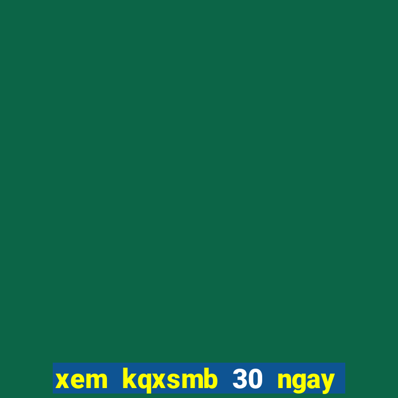 xem kqxsmb 30 ngay gan nhat