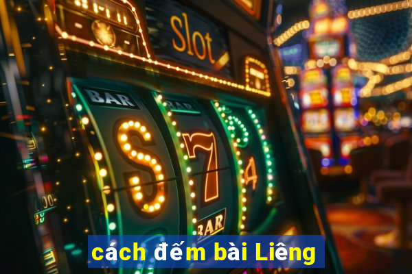 cách đếm bài Liêng