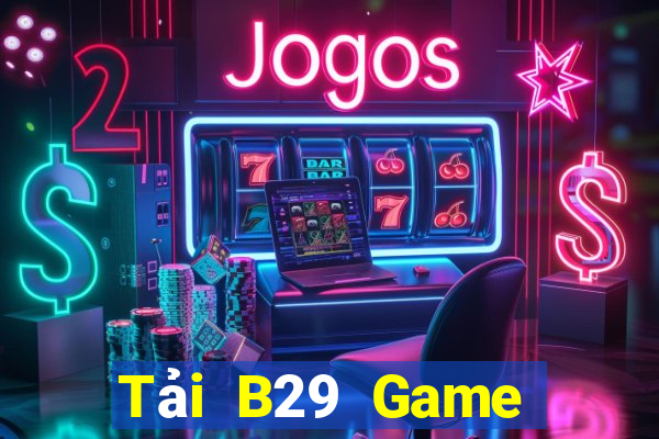 Tải B29 Game Bài 99