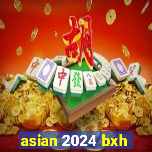 asian 2024 bxh