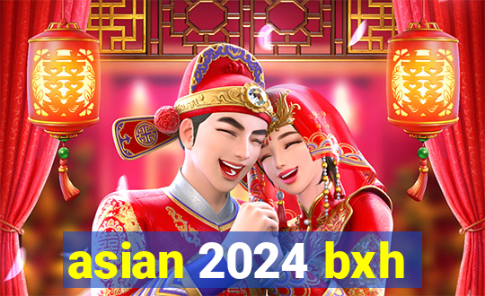 asian 2024 bxh