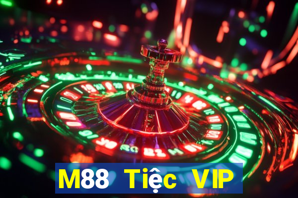 M88 Tiệc VIP đỉnh cao