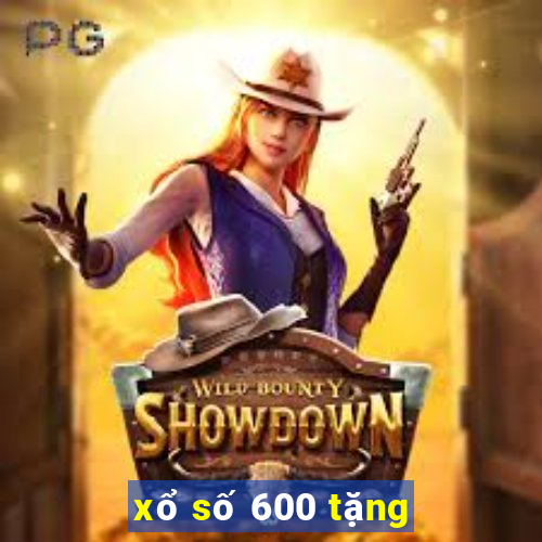 xổ số 600 tặng