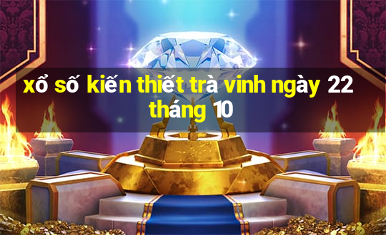 xổ số kiến thiết trà vinh ngày 22 tháng 10