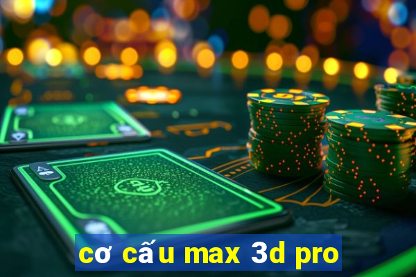 cơ cấu max 3d pro