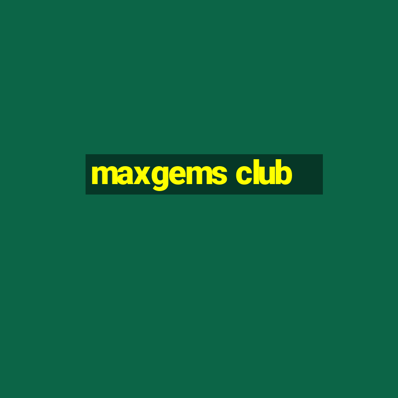 maxgems club