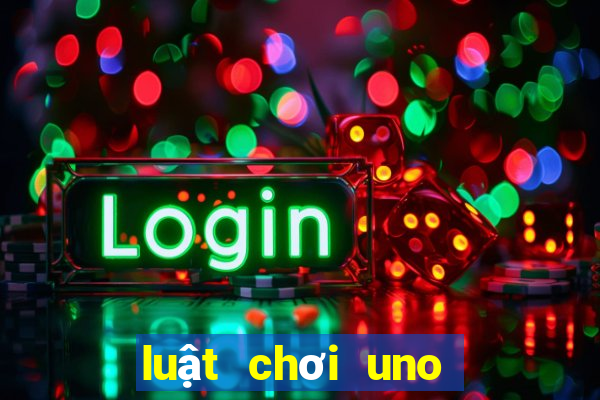 luật chơi uno chi tiết