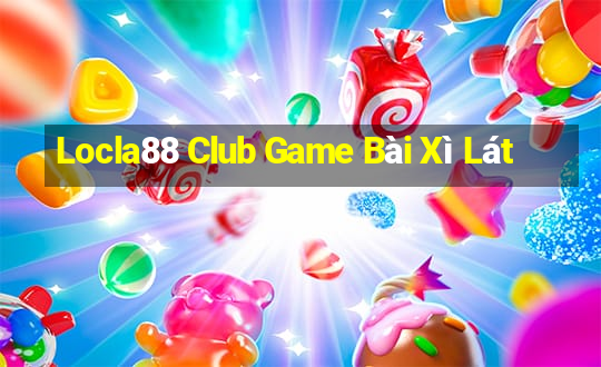 Locla88 Club Game Bài Xì Lát