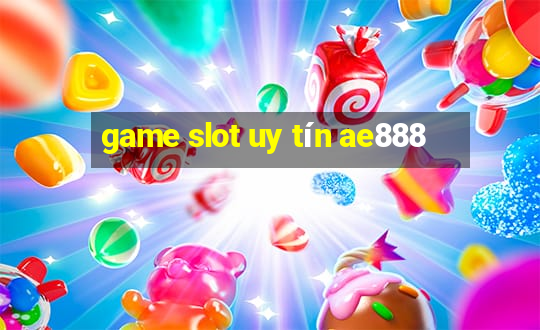 game slot uy tín ae888