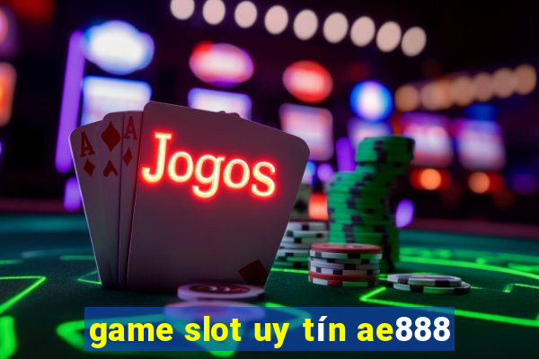 game slot uy tín ae888