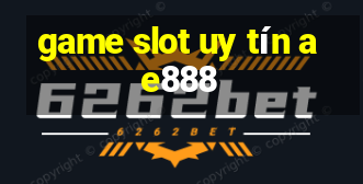 game slot uy tín ae888