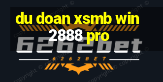 du doan xsmb win2888 pro