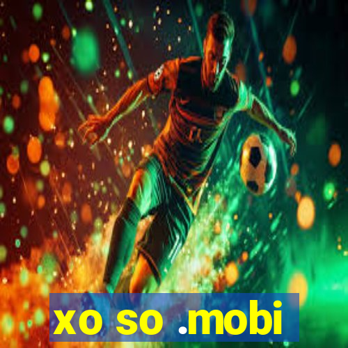 xo so .mobi