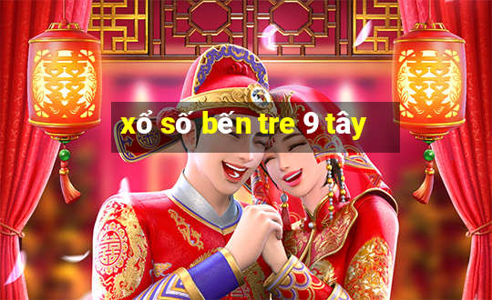 xổ số bến tre 9 tây