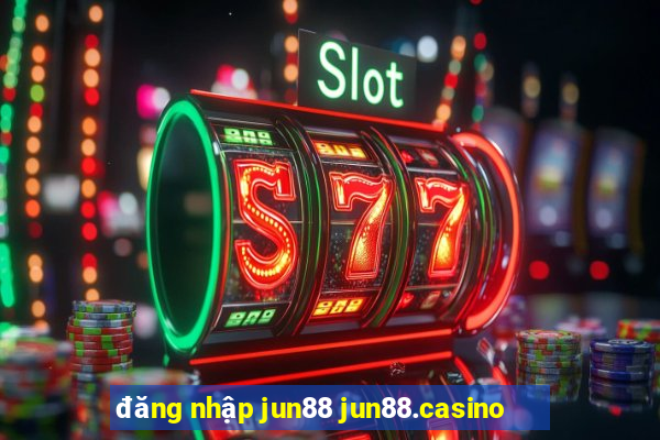 đăng nhập jun88 jun88.casino