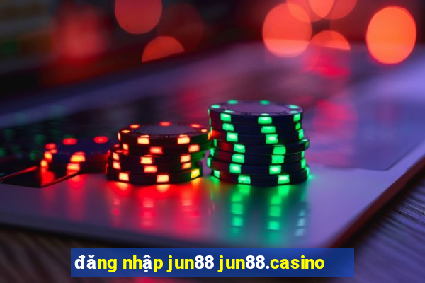 đăng nhập jun88 jun88.casino