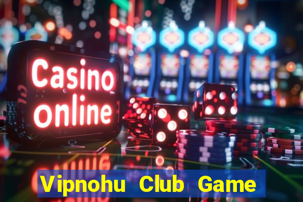 Vipnohu Club Game Bài Dubai