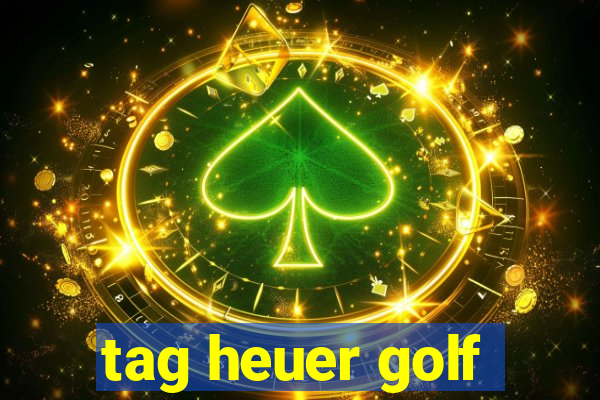 tag heuer golf