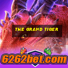 the grand tiger