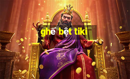 ghế bệt tiki