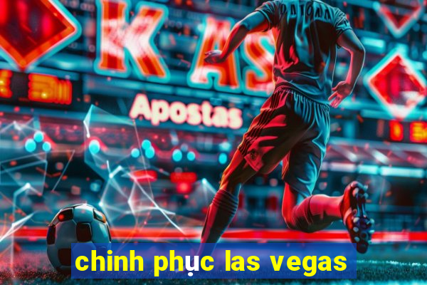 chinh phục las vegas