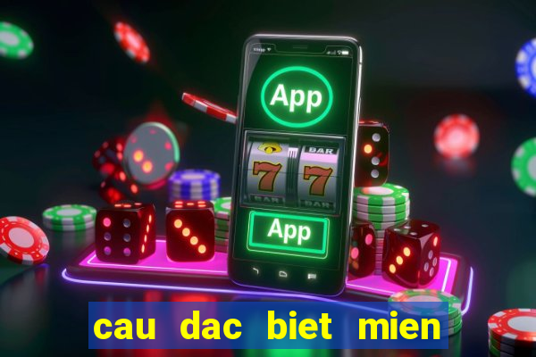 cau dac biet mien bac hom nay