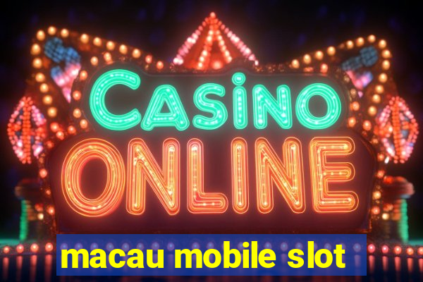 macau mobile slot