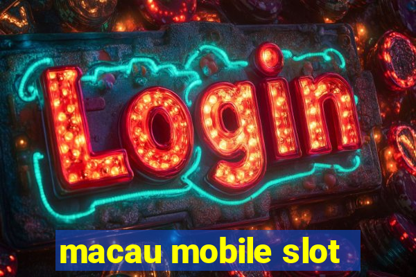 macau mobile slot