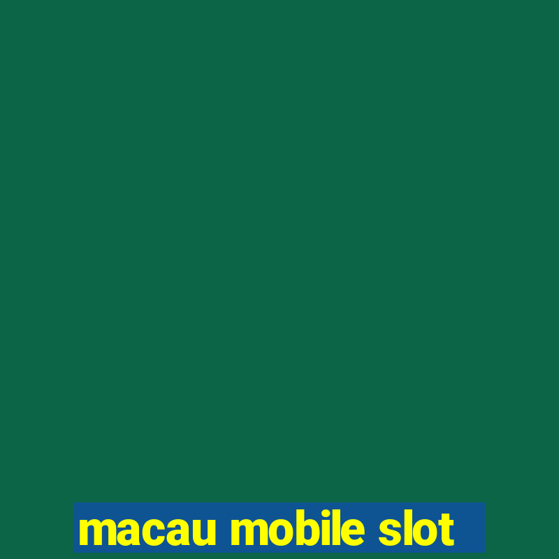 macau mobile slot