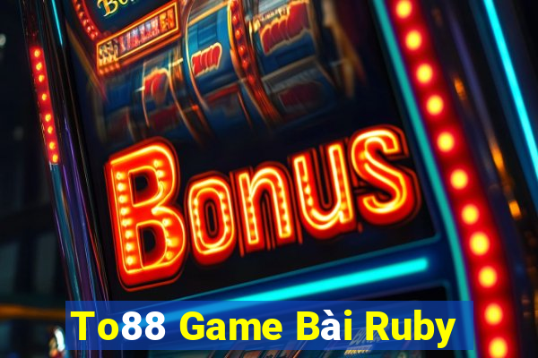 To88 Game Bài Ruby