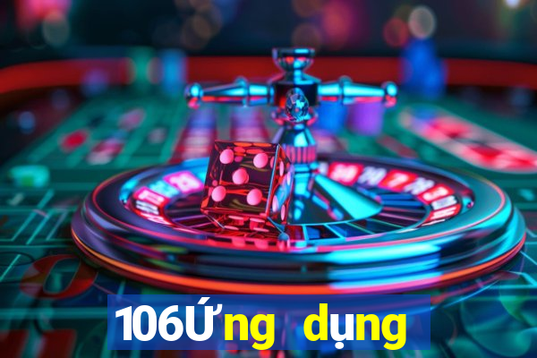 106Ứng dụng tải về