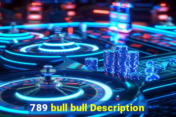 789 bull bull Description