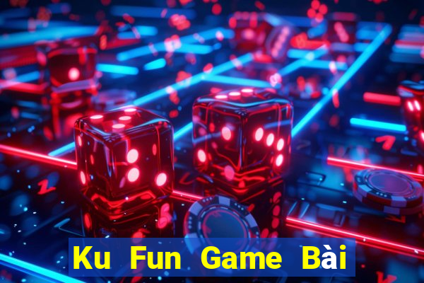 Ku Fun Game Bài Ăn Tiền