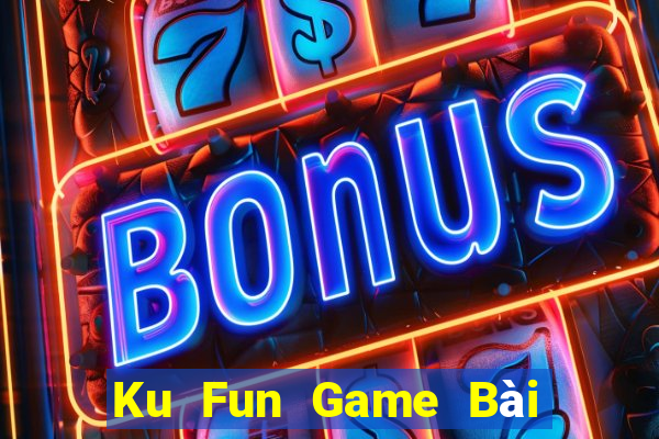 Ku Fun Game Bài Ăn Tiền