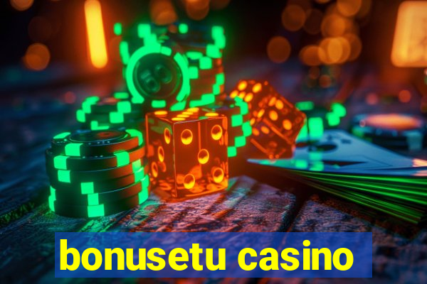 bonusetu casino