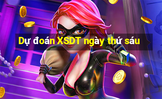 Dự đoán XSDT ngày thứ sáu