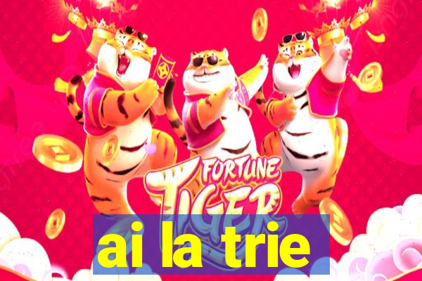 ai la trie