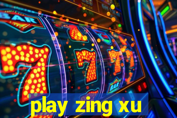 play zing xu