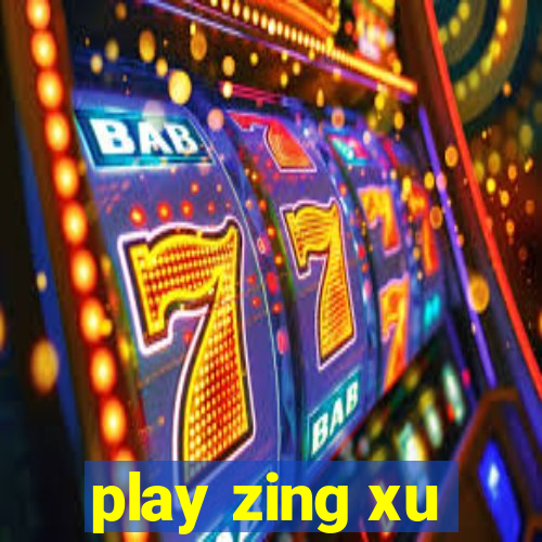 play zing xu