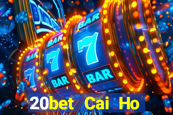 20bet Cai Ho Official onlinene