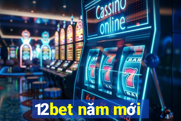 12bet năm mới