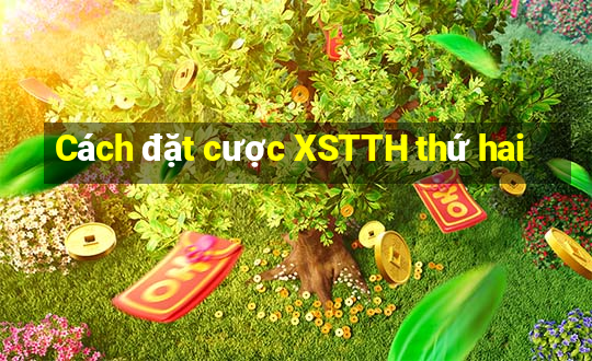 Cách đặt cược XSTTH thứ hai