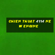 chien thuat 4114 new engine