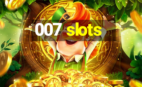 007 slots