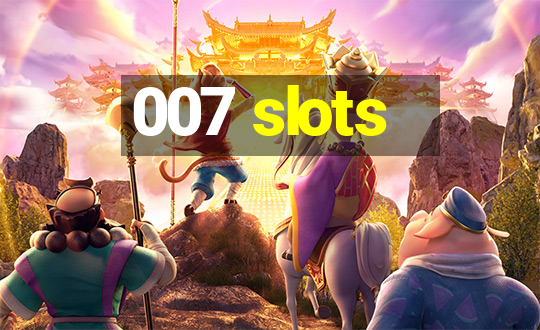 007 slots